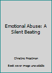 Paperback Emotional Abuse: A Silent Beating Book