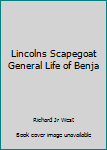 Hardcover Lincolns Scapegoat General Life of Benja Book