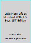 Hardcover Little Men: Life at Plumfield With Jo's Boys 1ST Edition Book
