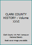 Paperback CLARK COUNTY HISTORY : Volume XXVI Book