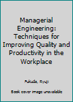 Paperback Managerial Engineering: Techniques for Improving Quality and Productivity in the Workplace Book