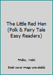 The Little Red Hen (Folk & Fairy Tale Easy Readers) - Book  of the Folk & Fairy Tale Easy Readers