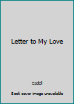 Letter to My Love