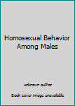 Unknown Binding Homosexual Behavior Among Males Book