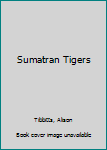 Hardcover Sumatran Tigers Book