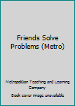 Paperback Friends Solve Problems (Metro) Book