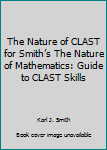 The Nature of CLAST for Smith’s The Nature of Mathematics: Guide to CLAST Skills