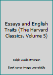 Hardcover Essays and English Traits (The Harvard Classics, Volume 5) Book