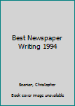 Paperback Best Newspaper Writing 1994 Book