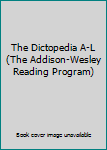 Hardcover The Dictopedia A-L (The Addison-Wesley Reading Program) Book