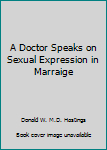 Hardcover A Doctor Speaks on Sexual Expression in Marraige Book