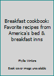 Paperback Breakfast cookbook: Favorite recipes from America's bed & breakfast inns Book