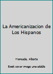 Hardcover La Americanizacion de Los Hispanos [Spanish] Book