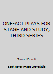 Hardcover ONE-ACT PLAYS FOR STAGE AND STUDY, THIRD SERIES Book