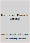 Hardcover My Ups and Downs in Baseball Book