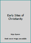 Hardcover Early Sites of Christianity Book