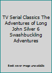 DVD TV Serial Classics The Adventures of Long John Silver 6 Swashbuckling Adventures Book
