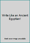 Hardcover Write Like an Ancient Egyptian! Book