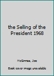 the Selling of the President 1968