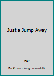 Paperback Just a Jump Away Book