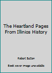 Mass Market Paperback The Heartland Pages From Illinios History Book