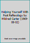Hardcover Helping Yourself With Foot Reflexology by Mildred Carter (1969-08-02) Book