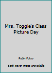 Paperback Mrs. Toggle's Class Picture Day Book