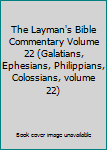 Hardcover The Layman's Bible Commentary Volume 22 (Galatians, Ephesians, Philippians, Colossians, volume 22) Book