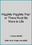 Paperback Higglety Pigglety Pop! or There Must Be More to Life Book