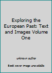 Unknown Binding Exploring the European Past: Text and Images Volume One Book