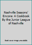 Nashville Seasons' Encore: A Cookbook By the Junior League of Nashville