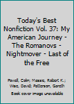 Hardcover Today's Best Nonfiction Vol. 37: My American Journey - The Romanovs - Nightmover - Last of the Free Book