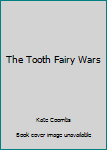 Paperback The Tooth Fairy Wars Book