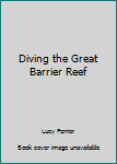 Paperback Diving the Great Barrier Reef Book