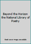 Hardcover Beyond the Horizon the National Library of Poetry Book