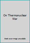 Hardcover On Thermonuclear War Book