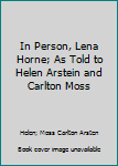 Hardcover In Person, Lena Horne; As Told to Helen Arstein and Carlton Moss Book