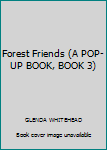 Unknown Binding Forest Friends (A POP-UP BOOK, BOOK 3) Book