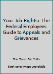 Paperback Your Job Rights: The Federal Employees Guide to Appeals and Grievances Book