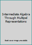 Unknown Binding Intermediate Algebra Through Multipel Representations Book