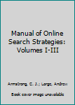 Hardcover Manual of Online Search Strategies: Volumes I-III Book