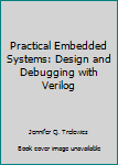 Hardcover Practical Embedded Systems: Design and Debugging with Verilog Book