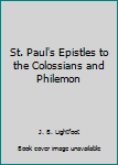 St. Paul's Epistles to the Colossians and Philemon