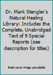 Dr. Mark Stengler's Natural Healing Library: Includes the Complete, Unabridged Text of 9 Special Reports (see description for titles)