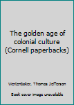 Paperback The golden age of colonial culture (Cornell paperbacks) Book