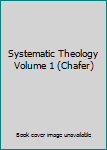 Hardcover Systematic Theology Volume 1 (Chafer) Book