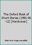 Unknown Binding The Oxford Book of Short Stories (1981-06-12) [Hardcover] Book