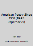 Paperback American Poetry Since 1900 (BAAS Paperbacks) Book