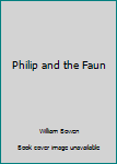 Hardcover Philip and the Faun Book