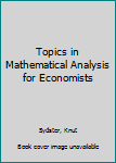 Hardcover Topics in Mathematical Analysis for Economists Book